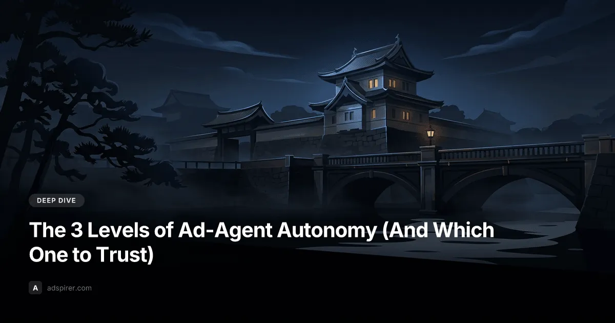 The 3 Levels of Ad-Agent Autonomy (And Which One to Trust)
