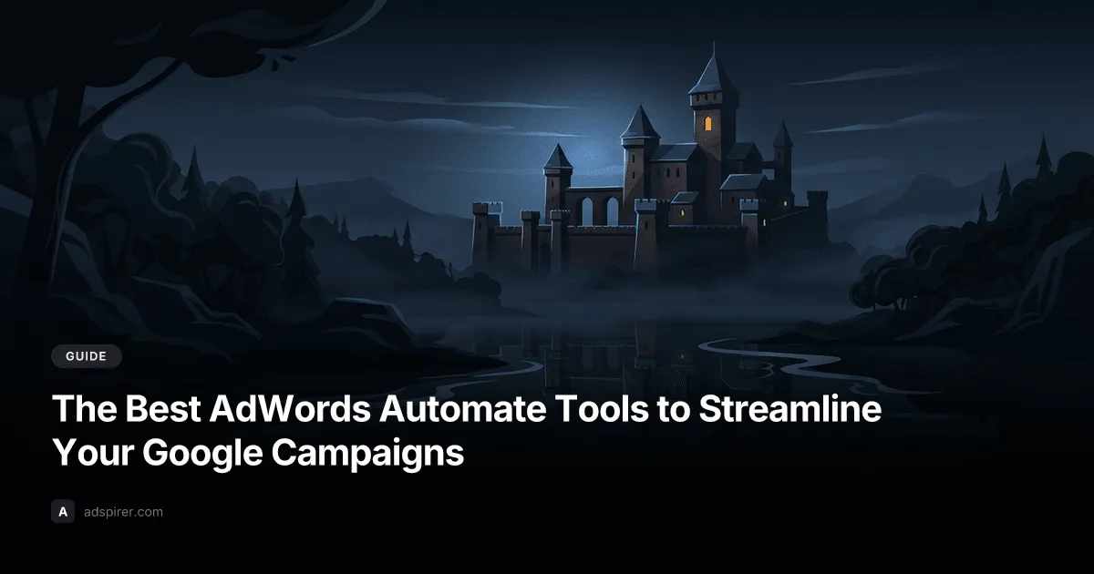 The Best AdWords Automate Tools to Streamline Your Google Campaigns