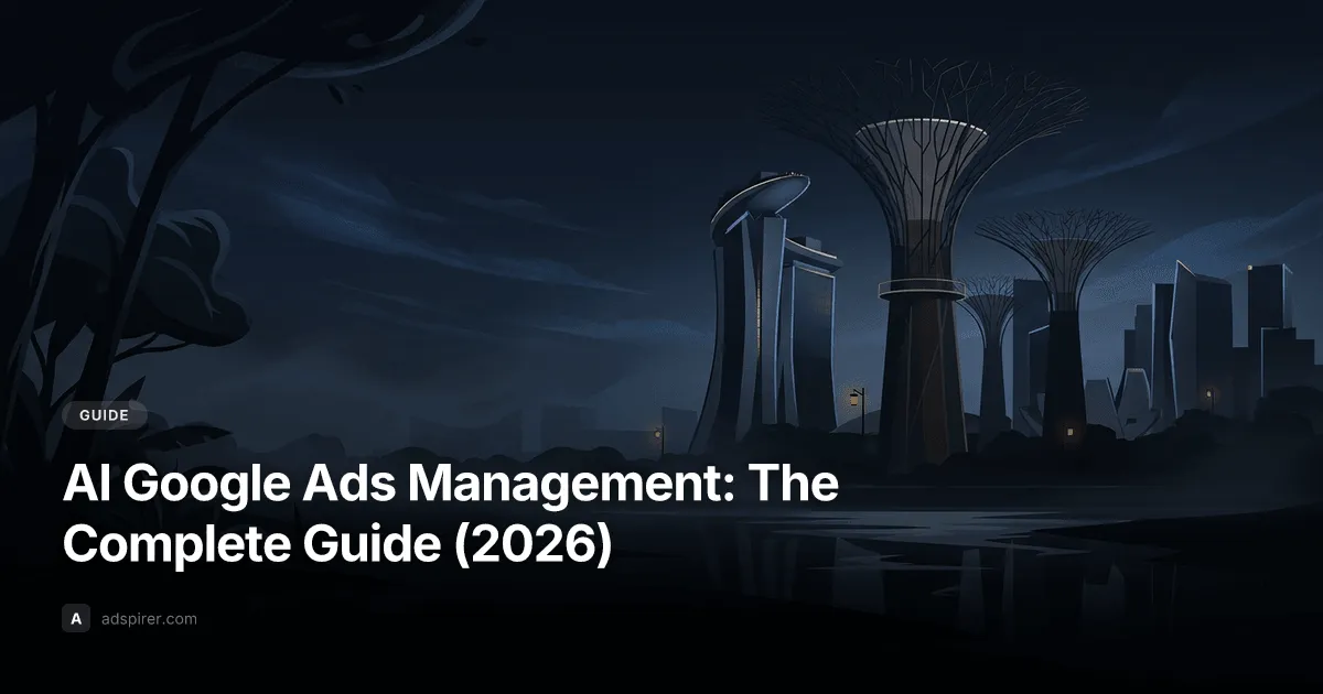AI Google Ads Management: The Complete Guide (2026)