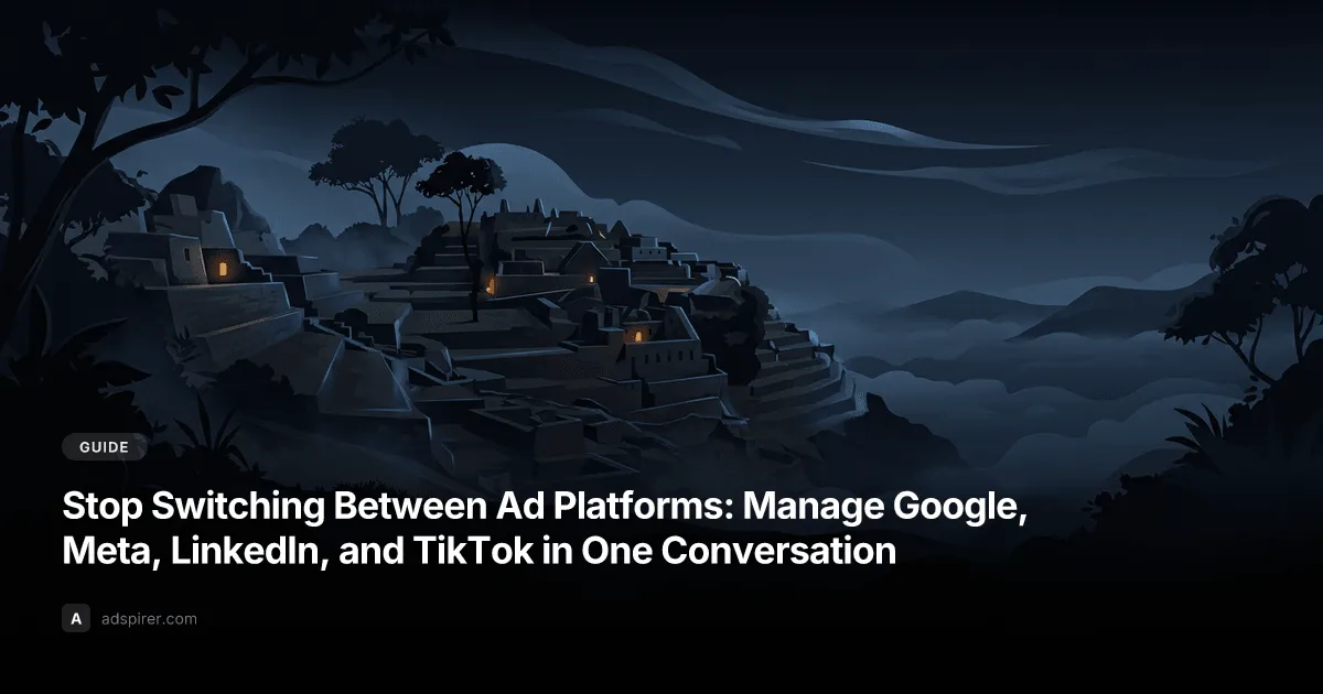 Stop Switching Between Ad Platforms: Manage Google, Meta, LinkedIn, and TikTok in One Conversation
