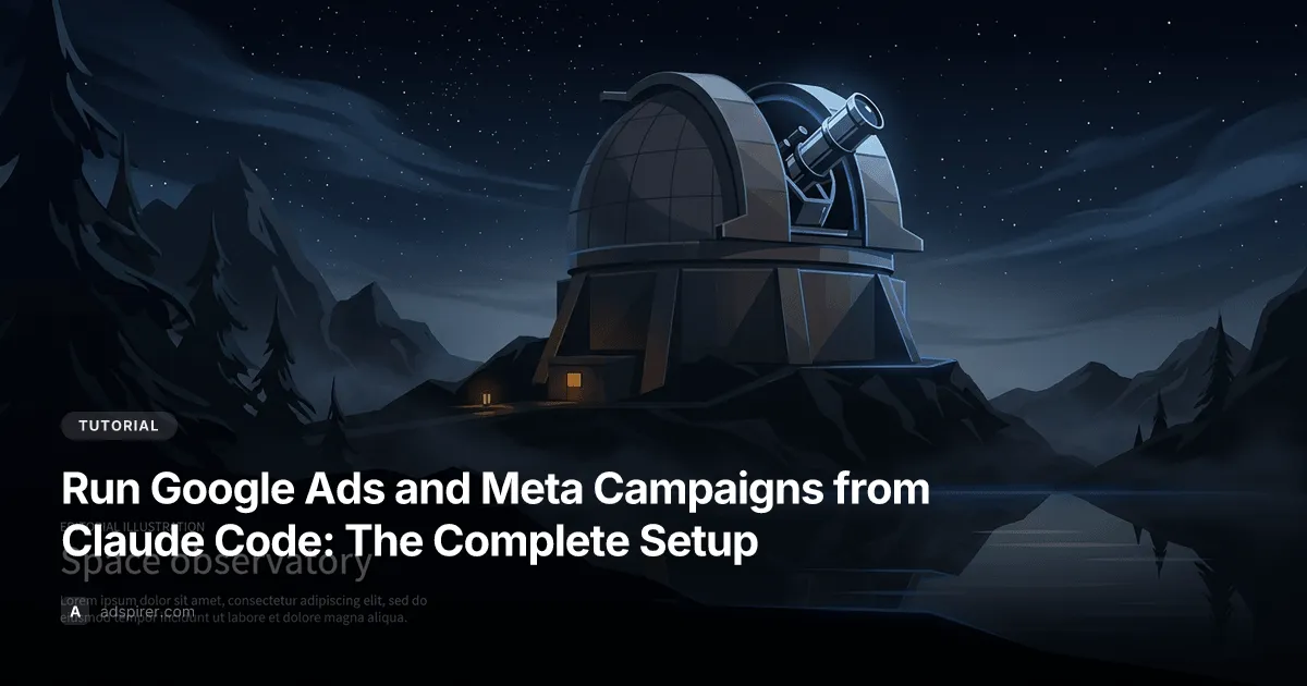 Run Google Ads and Meta Campaigns from Claude Code: The Complete Setup