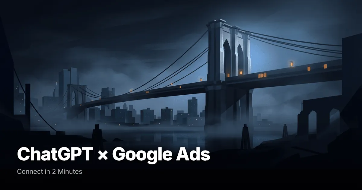 How to Connect ChatGPT to Google Ads (2025 Guide)