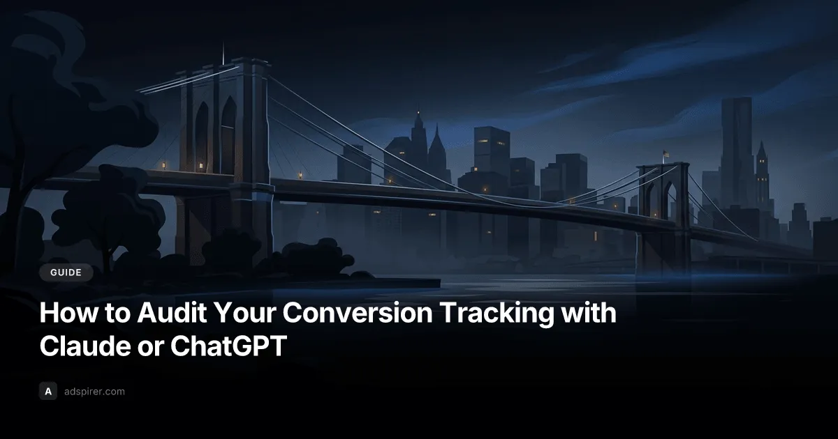 How to Audit Your Conversion Tracking with Claude or ChatGPT