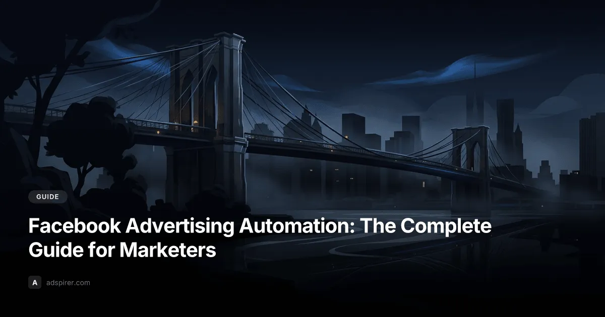Facebook Advertising Automation: The Complete Guide for Marketers