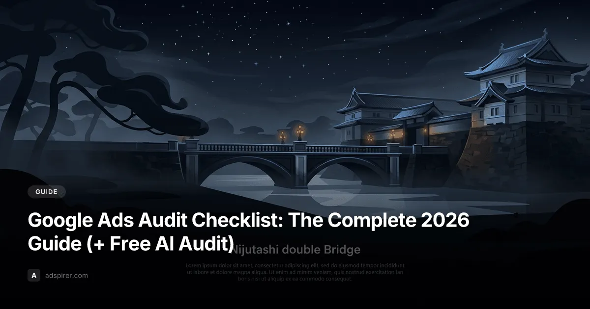 Google Ads Audit Checklist: The Complete 2026 Guide (+ Free AI Audit)