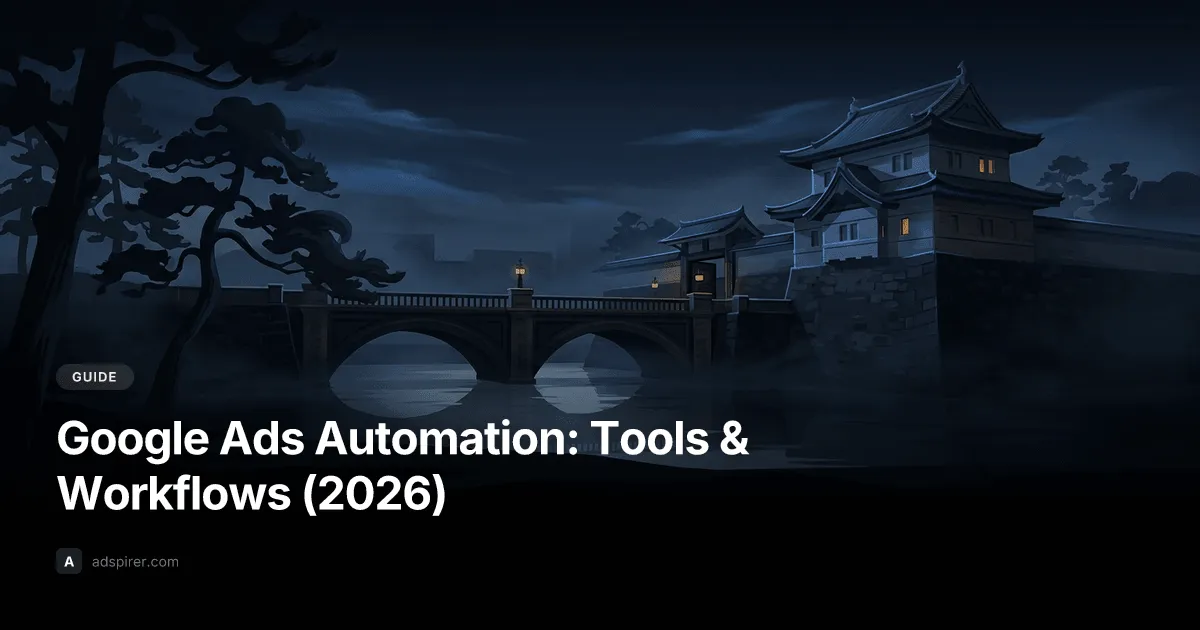 Google Ads Automation: Tools & Workflows (2026)