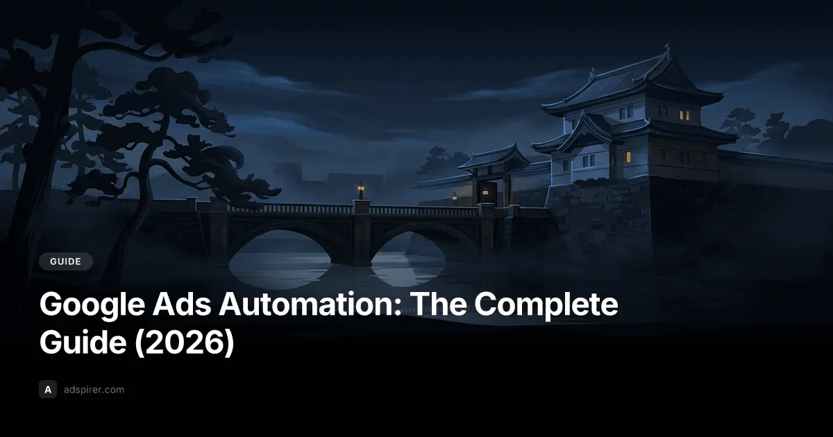 Google Ads Automation: The Complete Guide (2026)