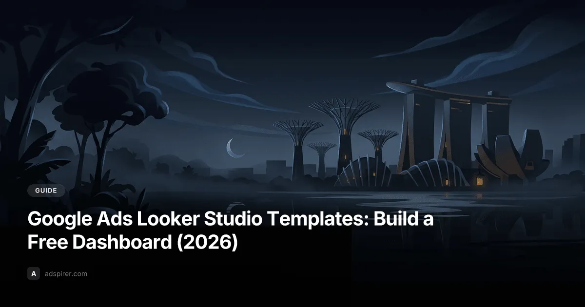 Google Ads Looker Studio Templates: Build a Free Dashboard (2026)
