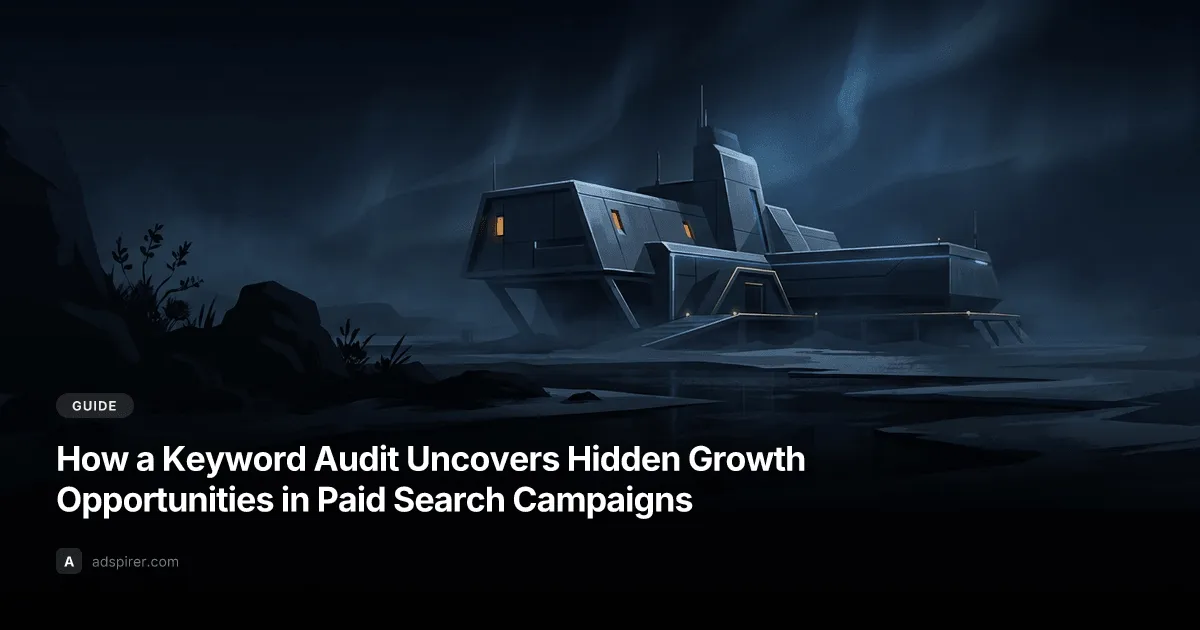 How a Keyword Audit Uncovers Hidden Growth Opportunities in Paid Search Campaigns