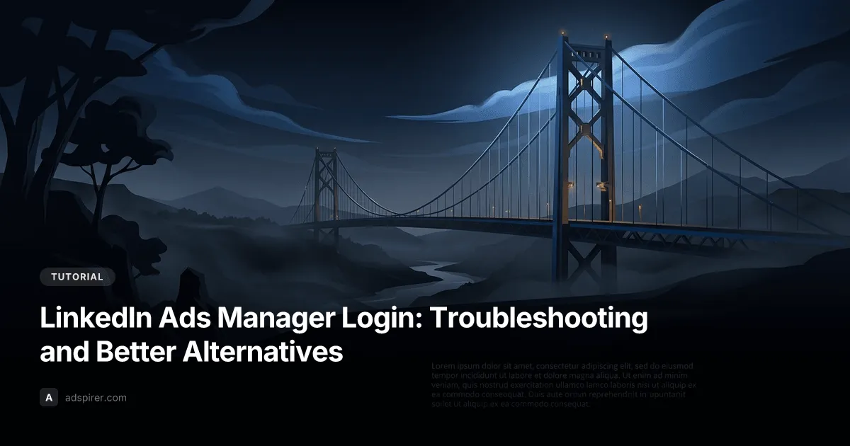 LinkedIn Ads Manager Login: Troubleshooting and Better Alternatives