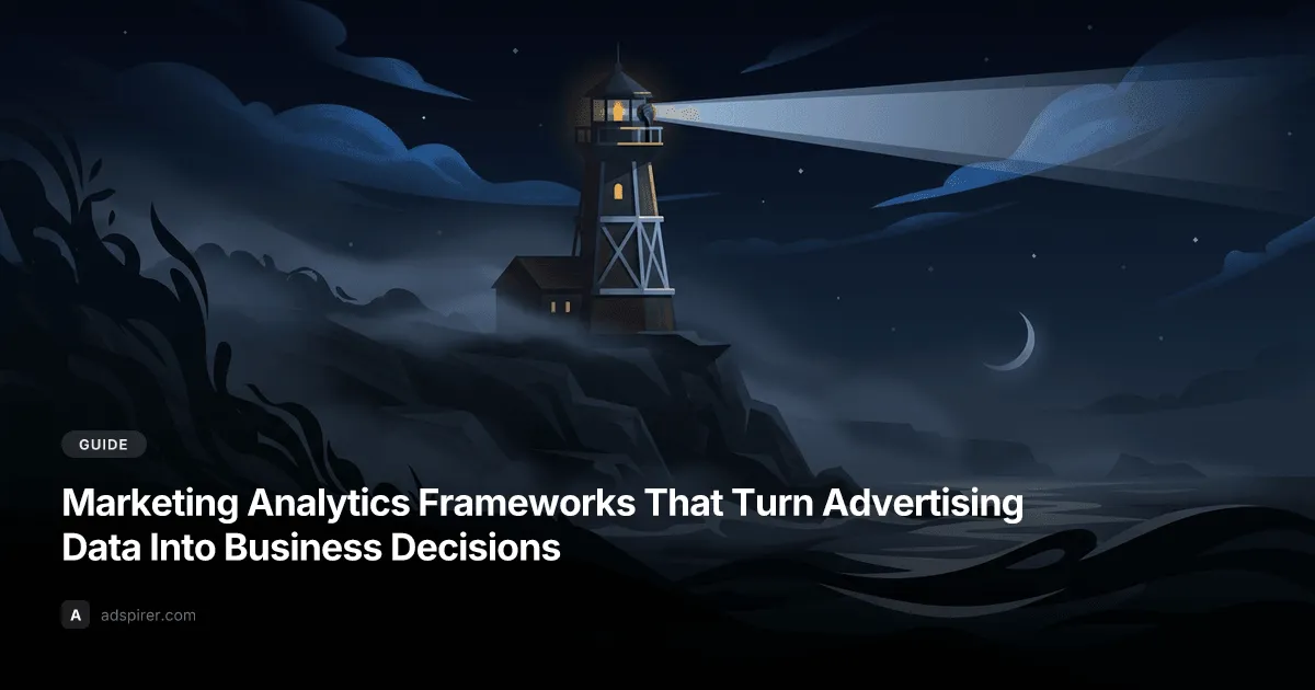 Marketing Analytics Frameworks That Turn Advertising Data Into Business Decisions