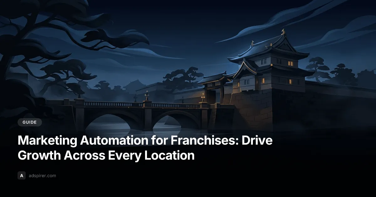 Marketing Automation for Franchises: Drive Growth Across Every Location