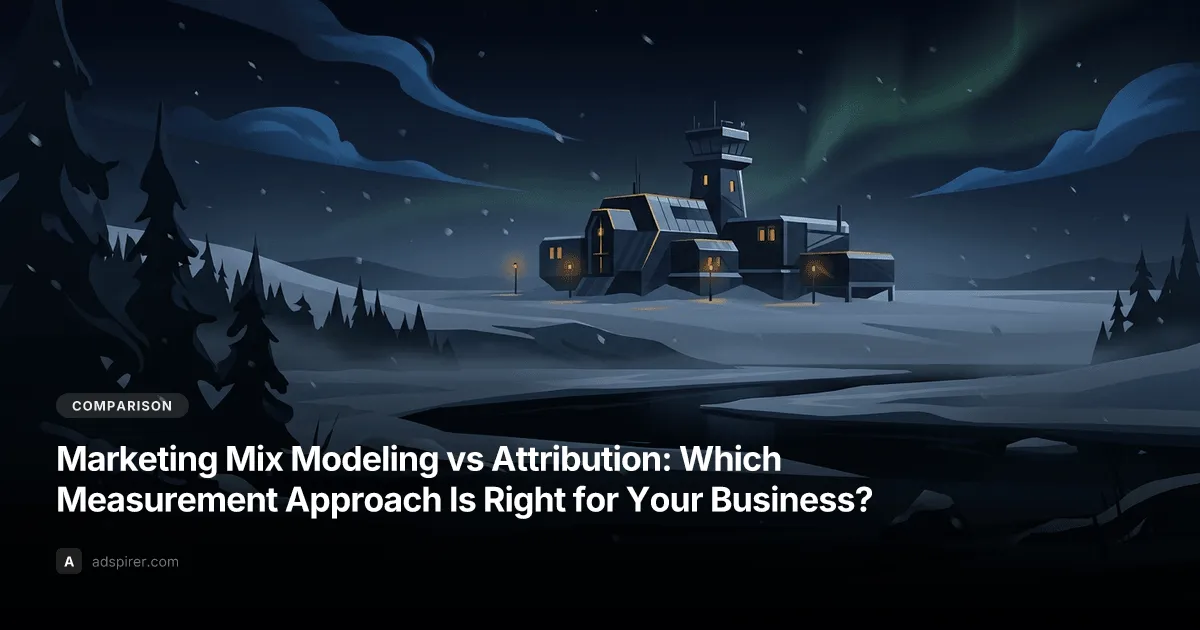 Marketing Mix Modeling vs Attribution: Which Measurement Approach Is Right for Your Business?
