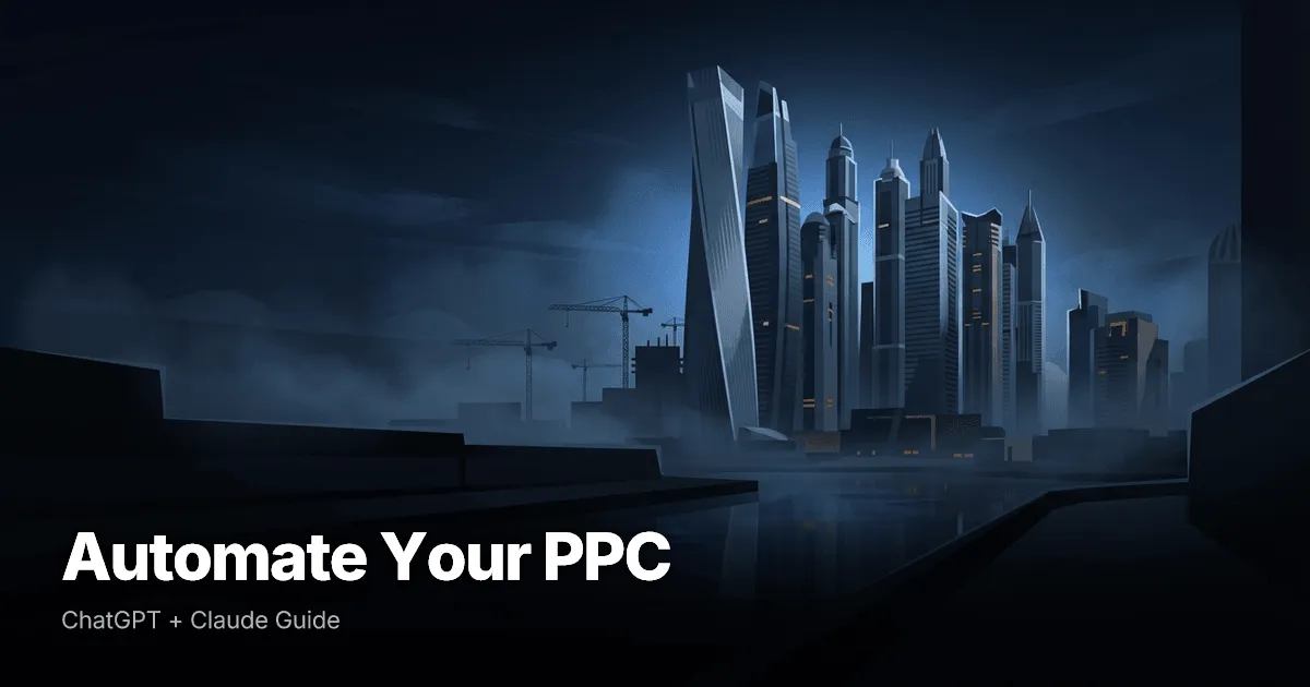 PPC Automation with ChatGPT and Claude: The Complete Guide (2025)