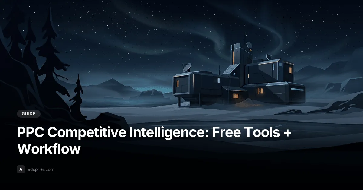 PPC Competitive Intelligence: Free Tools + Workflow