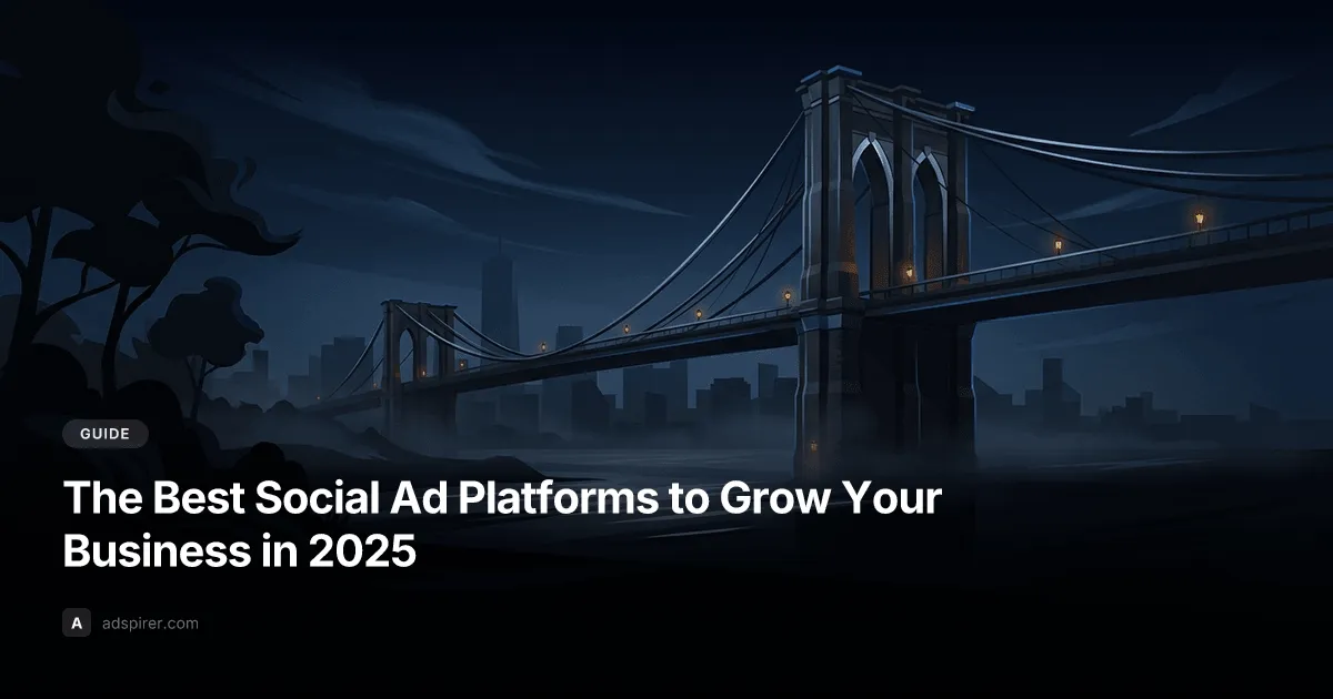 The Best Social Ad Platforms to Grow Your Business in 2025
