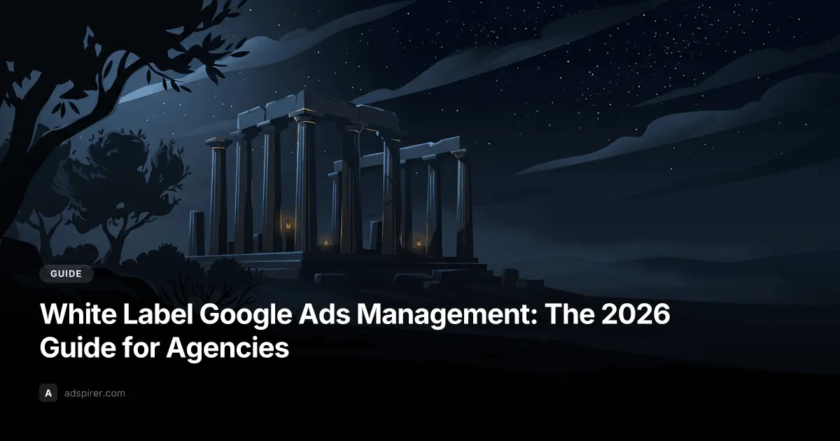 White Label Google Ads Management: The 2026 Guide for Agencies